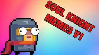 *SOUL KNIGHT MEMES V1*