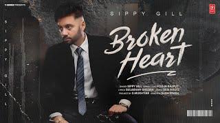 BROKEN HEART Official Video  SIPPY GILL  Latest Punjabi Songs 2024  T-Series