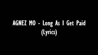 AGNEZ MO - Long As I Get Paid Lyrics