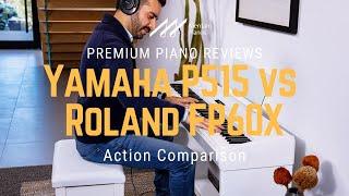 ﻿ Yamaha P515 vs Roland FP60X  Action Comparison  PHA-4 vs NWX ﻿