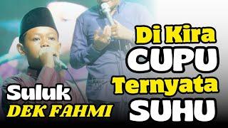 KH ANWAR ZAHID TERBARU  DI KIRA CUPU TERNYATA SUHU  SULUK DEK FAHMI KEREN ABIS