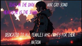 Tears In The Dark  Female War Cry Song