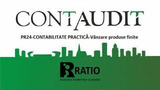 PR24-CONTABILITATE PRACTICA-Vânzare produse finite -Conf.dr. Irimie Emil Popa