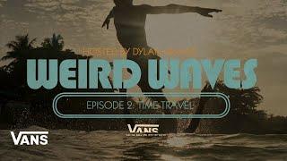 Weird Waves Season 2 Time Travel Nigeria  Surf  VANS