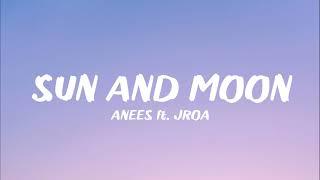 Anees - Sun and Moon Remix ft. JROA Lyrics