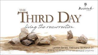 The Third Day Living the Resurrection 4 of 7 - March 10 2024