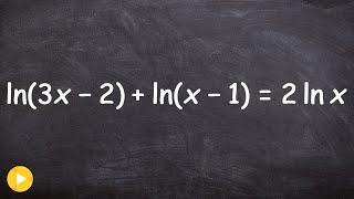 How to solve a logarithmic equation with extraneous solution ln3x-2+lnx-1=2lnx