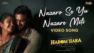 Nazaro Se Yu Nazare Mili  Full Video Song  Harom Hara  Sudheer Babu  Malvika  Chaitan Bharadwaj