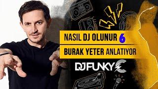 Nasıl DJ olunur 6? Burak Yeter anlatıyor