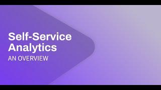 Self-Service Analytics An Overview