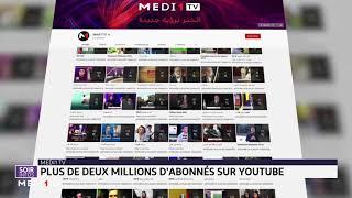 La chaîne YouTube de Medi1 TV atteint la barre de deux millions dabonnés 