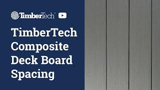 TimberTech Composite Deck Board Spacing