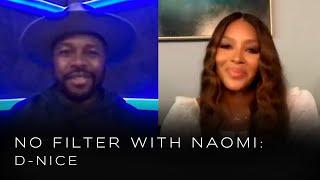 D-Nice on his Music Career Club Quarantine and Spinning at the White House  No Filter with Naomi