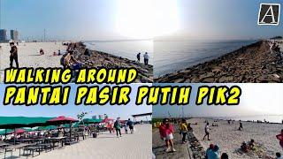 Walking Around Pantai Pasir Putih Pantai Indah Kapuk PIK2