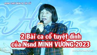 2 Bài Ca Cổ Tuyệt Đỉnh Của Nsnd MINH VƯƠNG  Tân Cổ Giao Duyên Minh Vương Mới Nhất