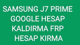 SAMSUNG J7 PRIME GOOGLE HESAP KALDIRMA FRP KIRMA ANDROİD 6.0.1