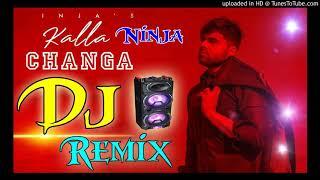 Kalla Changa Ninja Remix  Full Remix  Main Kalla Changa Mainu Ni Teri Laod Ve - Dj Lokesh Ramsara