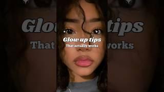 Glow up tips that actually works