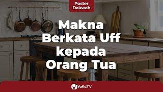 Makna Berkata Uff kepada Orang Tua - Poster Dakwah