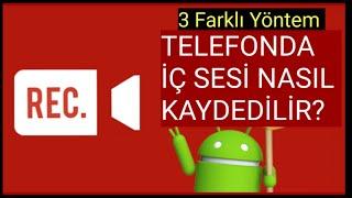 Android Telefonlarda İç Ses Kaydı Yapmanın 3 Farklı Yolu Telefonda Sistem sesi Alma