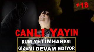 CANLI YAYIN RUM YETİMHANESİ GİZEMİ DEVAM EDİYOR