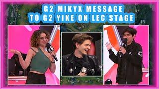 G2 Mikyx MESSAGE to YIKE on LEC Stage  TH vs G2