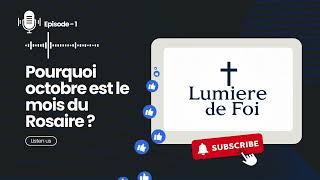 Pourquoi Octobre est le mois du Rosaire ?  Une pratique millénaire - Episode 1