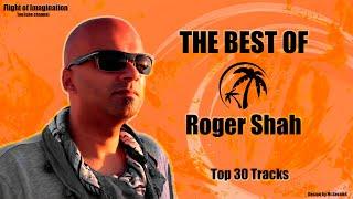 The Best of Roger Shah  Top 30 tracks mixed by Flight of Imagination