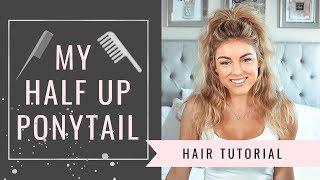 My Half Up Ponytail  Hair Tutorial