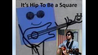 Its Hip To Be a Square