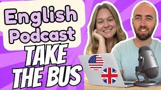 S2 E4 Taking the Bus - Upper Intermediate Advanced English Vocabulary Podcast UK & US English