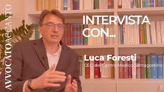 Intervista con Luca Foresti - CEO del Centro Medico Santagostino