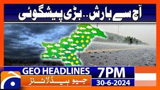 Latest Weather Updates..  Geo News at 7 PM Headlines  30th June 2024