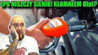 LPG NISZCZY Silnik Kłamałem Wam 8 lat? Żyłem w błędzie?