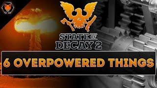 6 Overpowered Things in State of Decay 2 Part 1 Weapons Facilities & Items