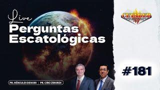 #181 Perguntas Escatológicas - 07022024