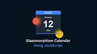 CSS Glassmorphism calendar UI Design  JavaScript Calendar