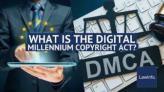 What Is the Digital Millennium Copyright Act?  LawInfo