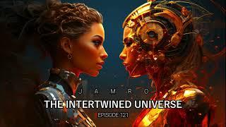 JAMRO  EP 121  Melodic Techno & Progressive House  The Intertwined Universe  DJ SET 2024