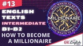 Text 13 How to become a millionaire Topic Jobs  Английский язык INTERMEDIATE B1-B2