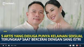 5 Artis Diduga Punya Kelainan Seksual Terungkap Saat Sudah Bercerai dengan Sang Istri