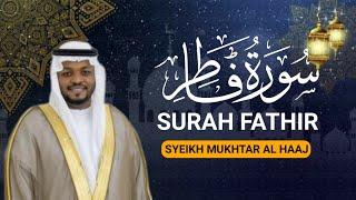 Surah Fathir - Sheikh Mukhtar Al Haaj