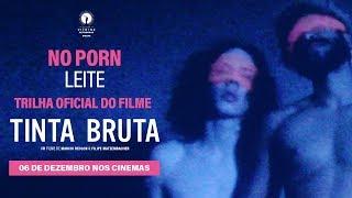 NO PORN - Leite  Trilha sonora do filme Tinta Bruta