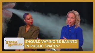 Should vaping be banned in public spaces? Feat. Imarn Ayton & Lowri Turner  Storm Huntley