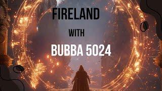 Firelands With Bubba 5024  King Of Avalon