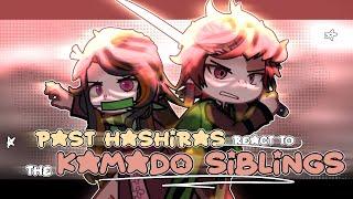 Past HASHIRAS react to KAMADO SIBLINGS  FULL PART  Demon Slayer