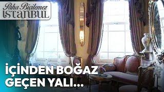 İçinden Boğaz Geçen Yalı Zarif Mustafa Paşa Yalısı  Paha Biçilemez İstanbul