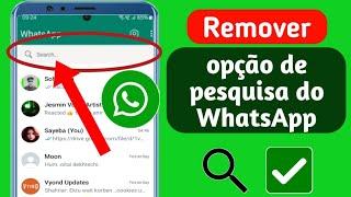 Nova atualização Como remover a nova opção de pesquisa do WhatsApp -2024