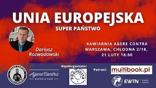 Unia Europejska jako Super Państwo – Dariusz Rozwadowski