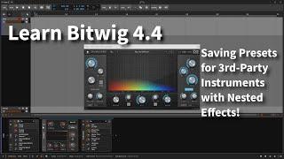 Learn Bitwig 4.4  Saving 3rd-Party Instruments as Bitwig Presets with Nested Effects